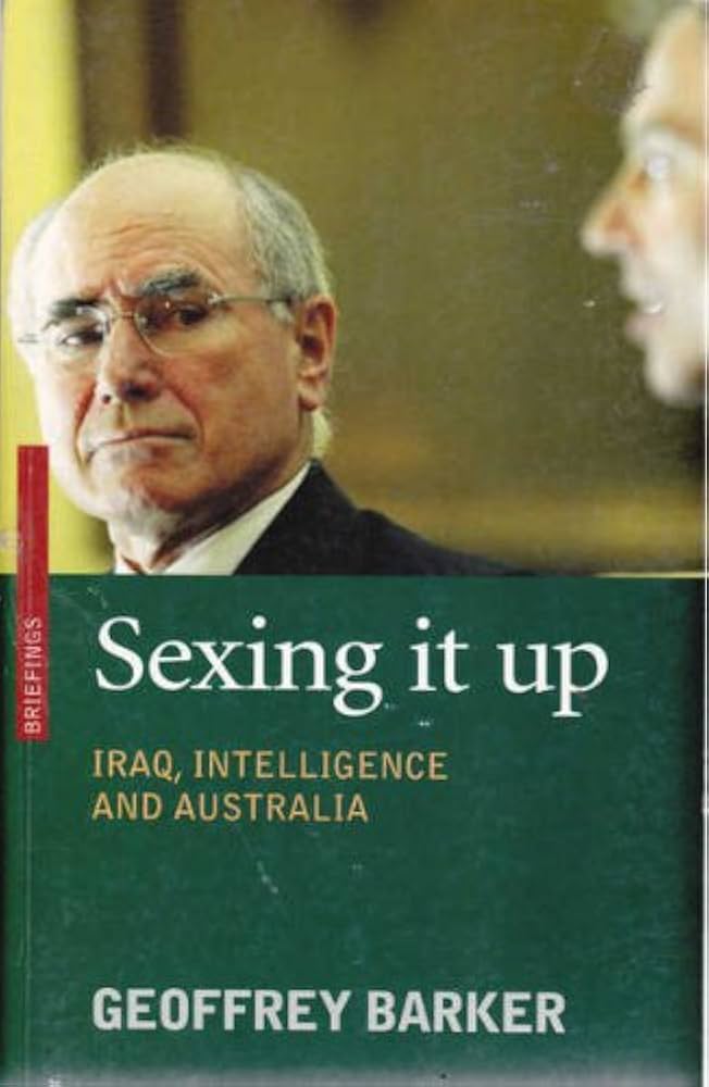 Sexing It Up: Iraq, intelligence and Australia